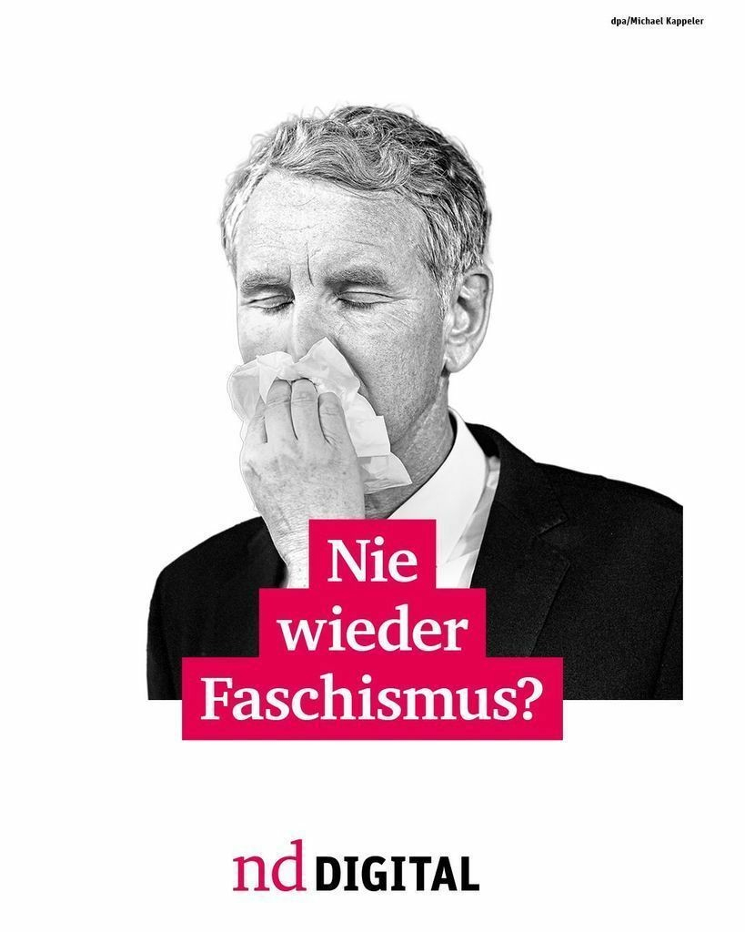 Ein Bild von Björn Höcke und der Text: "Nie wieder Faschismus?" nd.Digital