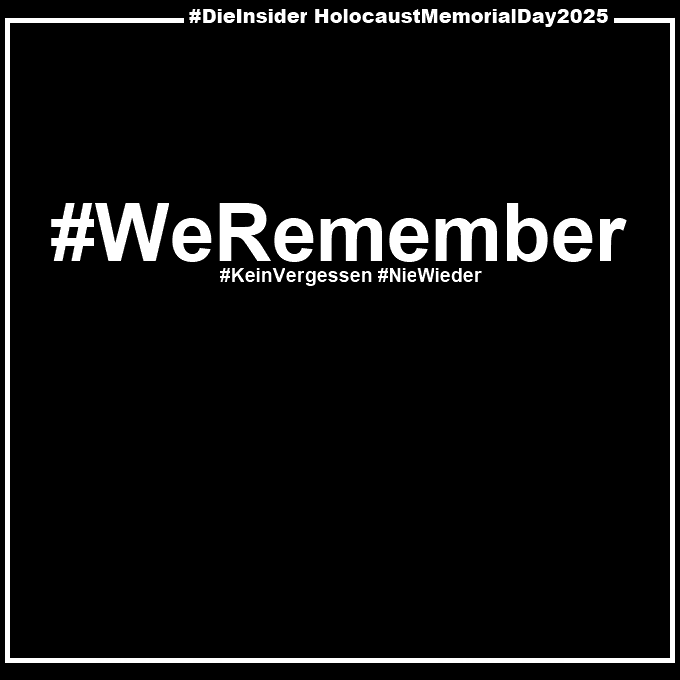 Wir zeigen ein schwarzes Bild mit "#WeRemember #KeinVergessen und #NieWieder". Dazu steht #DieInsider Holocaust Memorial Day 2025."