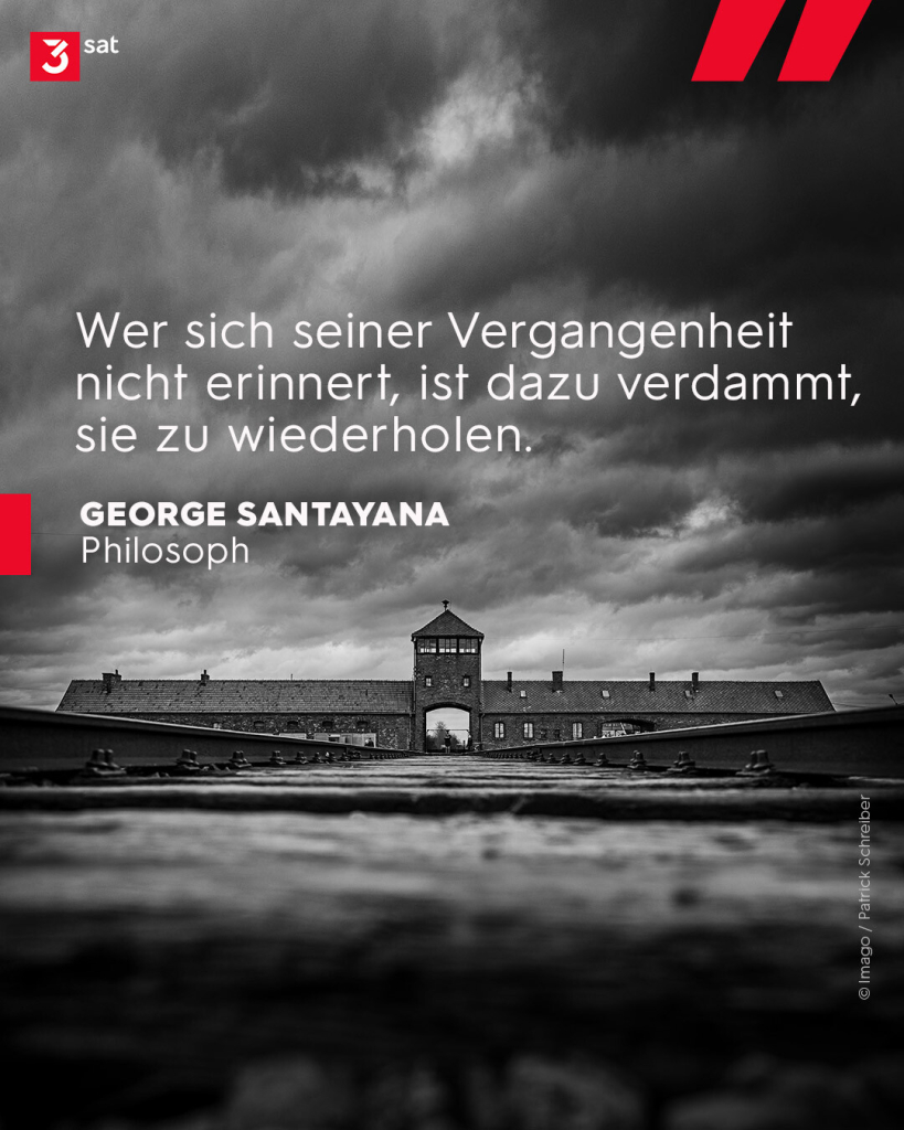 Bildbeschreibung: Schwarz-weißes Foto von Auschwitz. Zitat des Philosophen George Santayana: "Wer sich seiner Vergangenheit nicht erinnert, ist dazu verdammt, sie zu wiederholen."