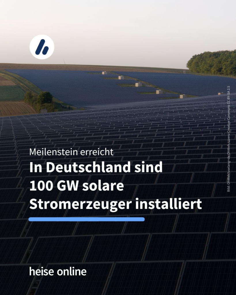 Das Bild zeigt Solaranlagen auf einem Feld. In der Überschrift steht: Meilenstein erreicht:
In Deutschland sind
100 GW solare Stromerzeuger installiert 