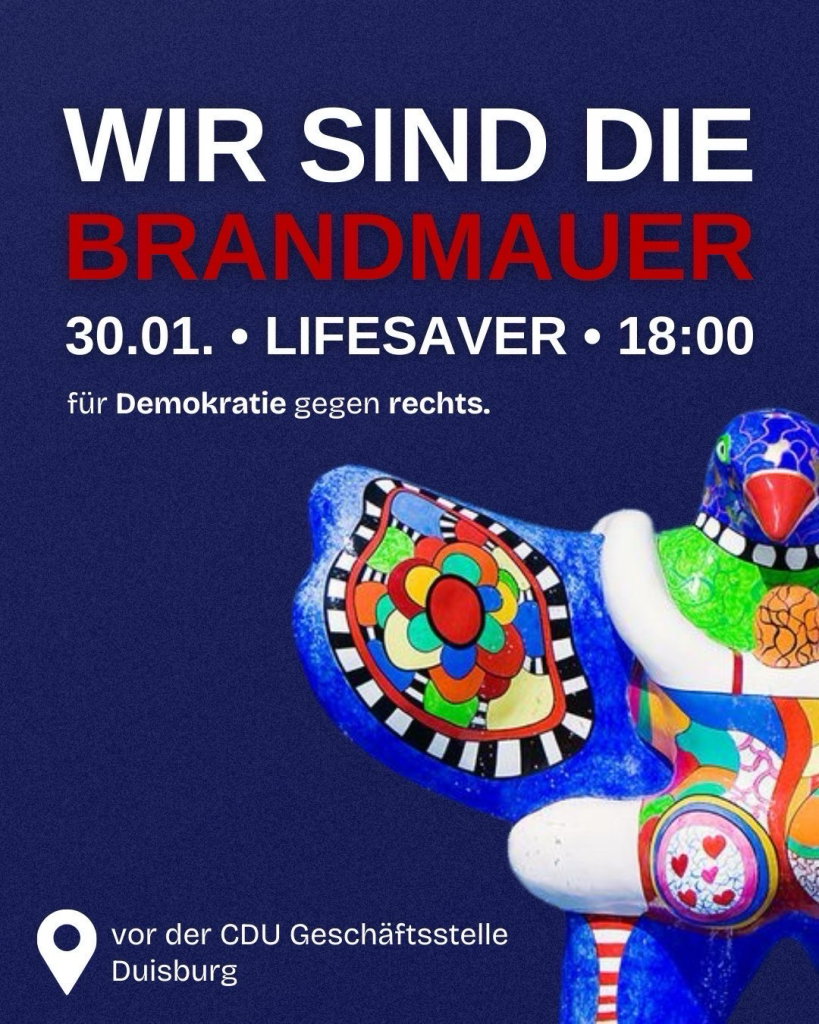 Brandmauer. 30.01. Lifesaver. 18:00 Uhr. Für Demokratie gegen rechts. Vor der CDU Geschäftsstelle Duisburg