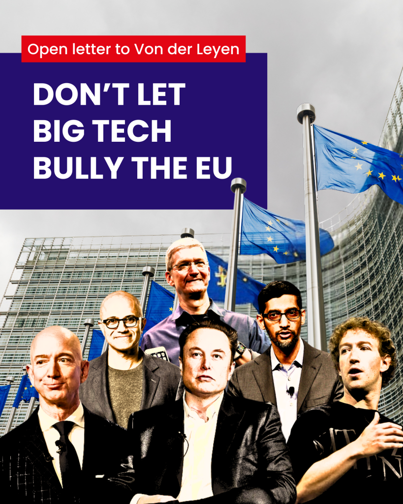 Graphic with photos of Big Tech CEOs Jeff Bezos (Amazon), Elon Musk (X), Mark Zuckerberg (Meta), Satya Nadella (Microsoft), Sundar Pichai (Google), Tim Cook (Apple) superimposed on a photo of the European Commission building with EU flags flying. 

Text: Open letter to Von der Leyen: Don't let Big Tech bully the EU.