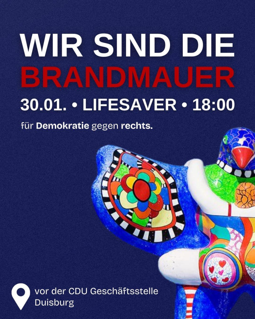 Aufruf zur Demo wir sind die Brandmauer am 30. Januar um 18:00 Uhr am Lifesaver in Duisburg vor der CDU Geschäftsstelle