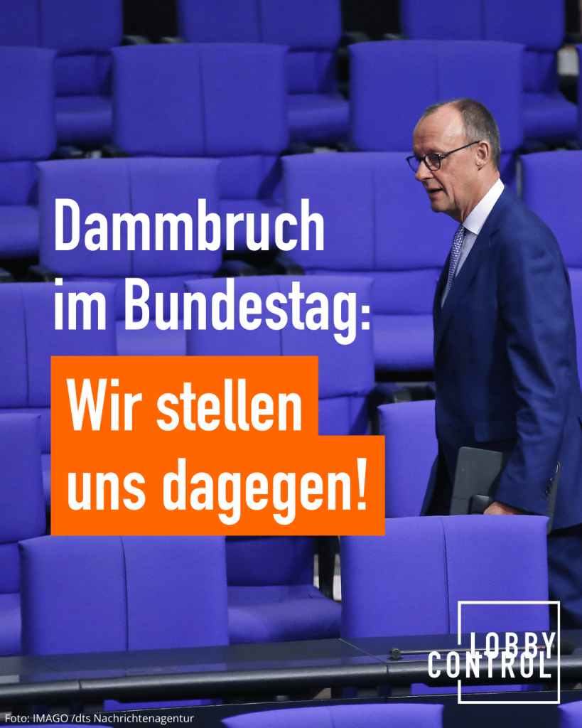 Foto: Friedrich Merz im Bundestag, Text: Dammbruch im Bundestag: Wir stellen uns dagegen, Logo LobbyControl