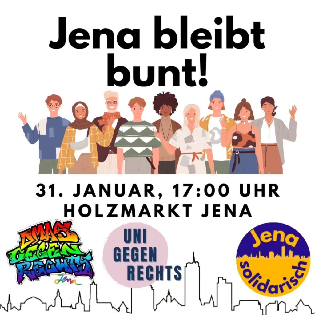 Auf dem Bild steht folgender Text: "Jena bleibt bunt! 31. Januar, 17:00 Holzmarkt Jena. Dazu die Logos von Omas gegen Rechts, Uni gegen Rechts & Jena solidarisch.