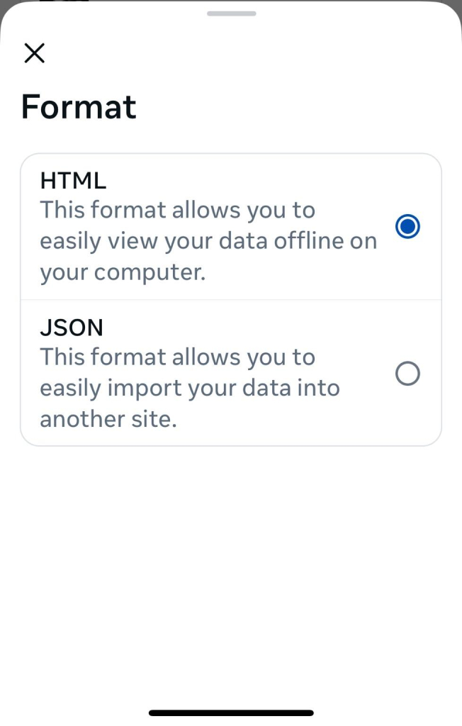 Screenshot from Instagram settings:

HTML
This format allows you to easily view your data offline on your computer.

JSON
This format allows you to easily import your data into another site.