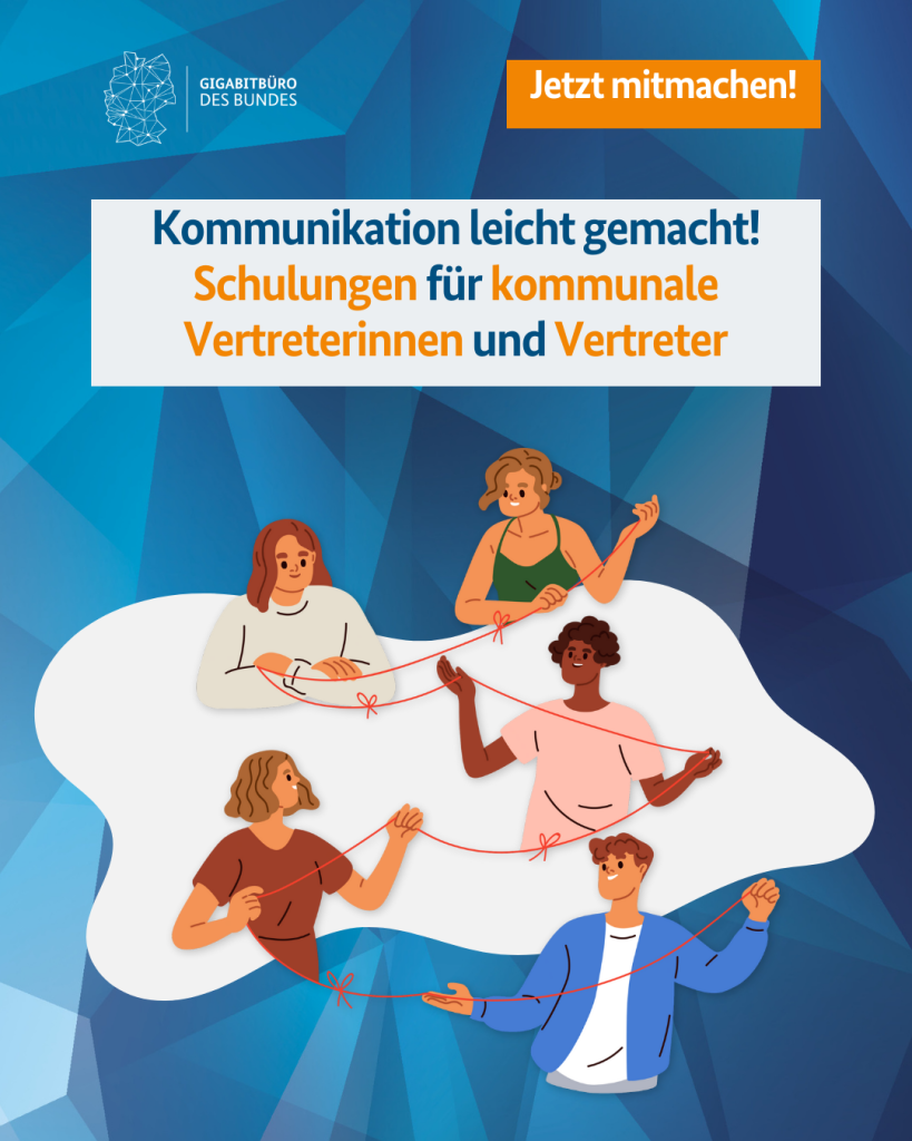 Auf der Grafik des Gigabitbüro des Bundes steht folgender Text: Jetzt mitmachen! Kommunikation leicht gemacht! Schulungen für kommunale Vertreterinnen und Vertreter. Darunter sieht man eine Grafik, sie zeigt eine Gruppe verschiedener Menschen, die über ein Band verbunden sind. 