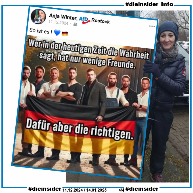 Als Info zeigen wir hier ein Bild von Anja Winter von der AfD Rostock in Mecklenburg-Vorpommern beim plakatieren vor ein paar Tagen und einen Post vom 11.12.2024 von ihr. Darin teilt sie ein KI Bild mit acht Männern hinter einer Deutschland-Fahne und dem Text "Wer in der heutigen Zeit die Wahrheit sagt, hat nur wenige Freunde. Dafür aber die richtigen." und schreibt dazu "So ist es!"
