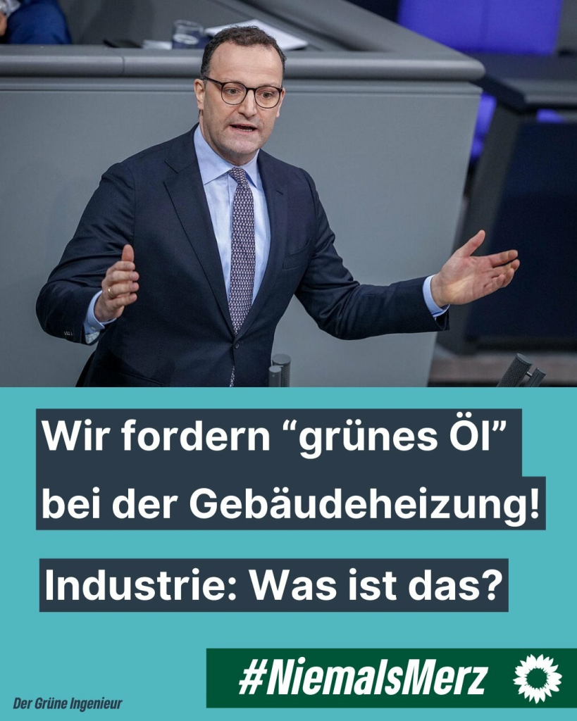 Jens Spahn wir fordern grünes Öl bei der gebäudeheizung...