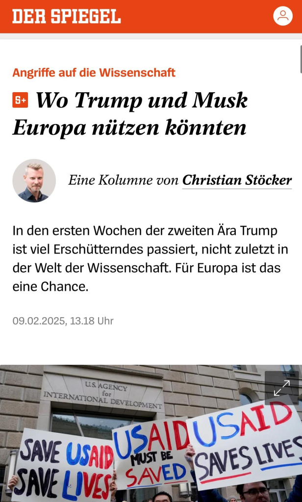 Angriffe auf die Wissenschaft

Wo Trump und Musk Europa nützen könnten

 Christian Stöcker
Eine Kolumne von Christian Stöcker
In den ersten Wochen der zweiten Ära Trump ist viel Erschütterndes passiert, nicht zuletzt in der Welt der Wissenschaft. Für Europa ist das eine Chance.
