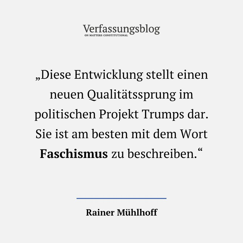 Zitat: Diese Entwicklung stellt einen neuen Qualitätssprung im politischen Projekt Trumps dar. Sie ist am besten mit dem Wort Faschismus zu beschreiben. 