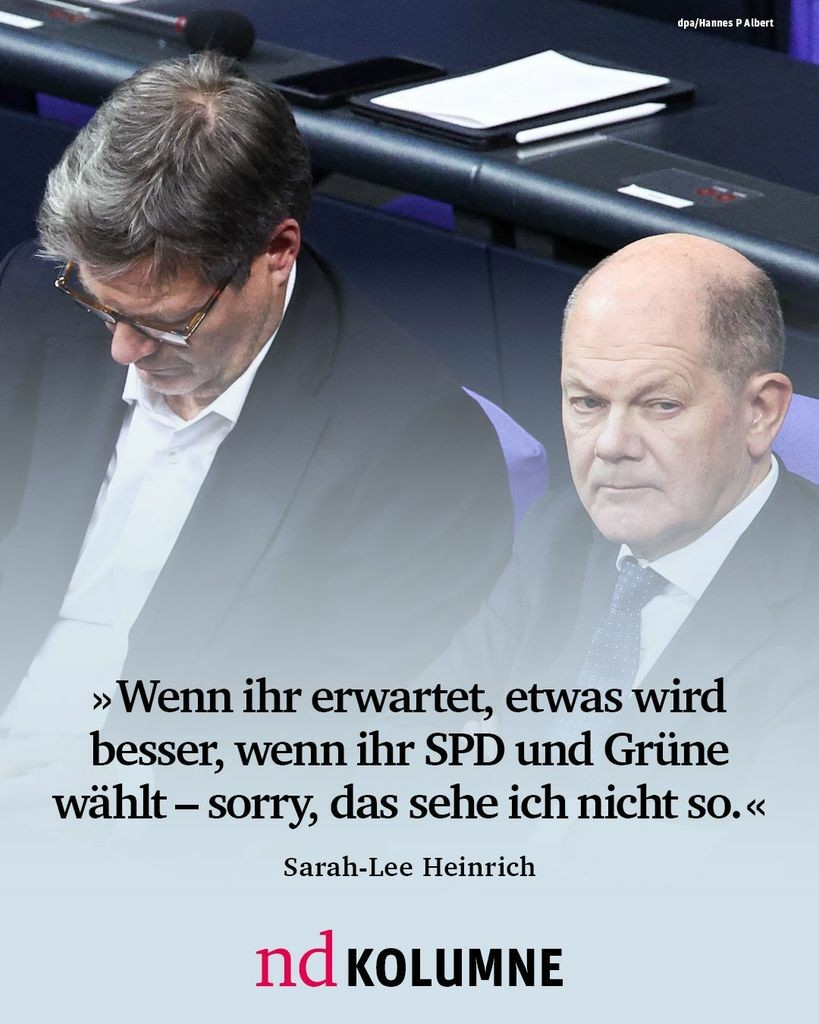 “Wenn ihr erwartet, etwas wird besser, wenn ihr SPD und Grüne wählt – sorry, das sehe ich nicht so.” Sarah-Lee Heinrich, nd-Kolumnistin