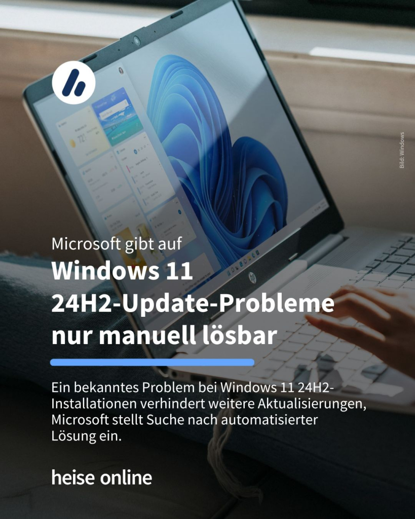 Das Bild zeigt ein Laptop mit der Windows-11-Oberfläche auf dem Schoss einer Frau. Als Überschrift steht im Bild: "Microsoft gibt auf:
Windows 11 
24H2-Update-Probleme 
nur manuell lösbar" dadrunter steht: "Ein bekanntes Problem bei Windows 11 24H2-Installationen verhindert weitere Aktualisierungen, Microsoft stellt Suche nach automatisierter 
Lösung ein."