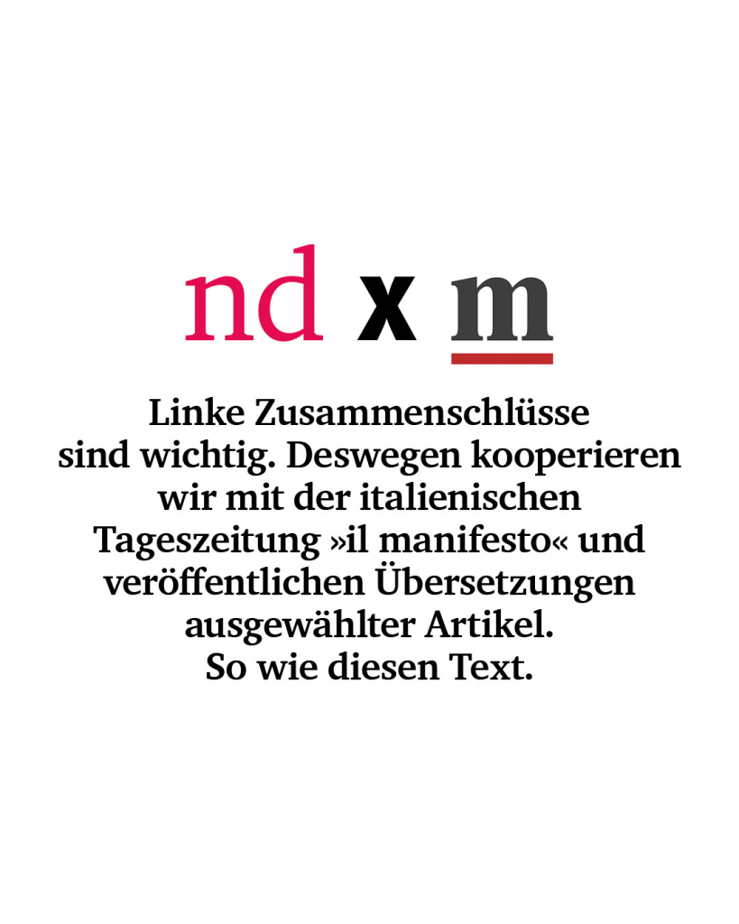 nd x il manifesto: Linke Zusammenschlüsse sind wichtig. Deswegen kooperieren wir mit der italienischen Tageszeitung "il manifesto" und veröffentlichen Übersetzungen ausgewählter Artikel. So wie diesen Text.