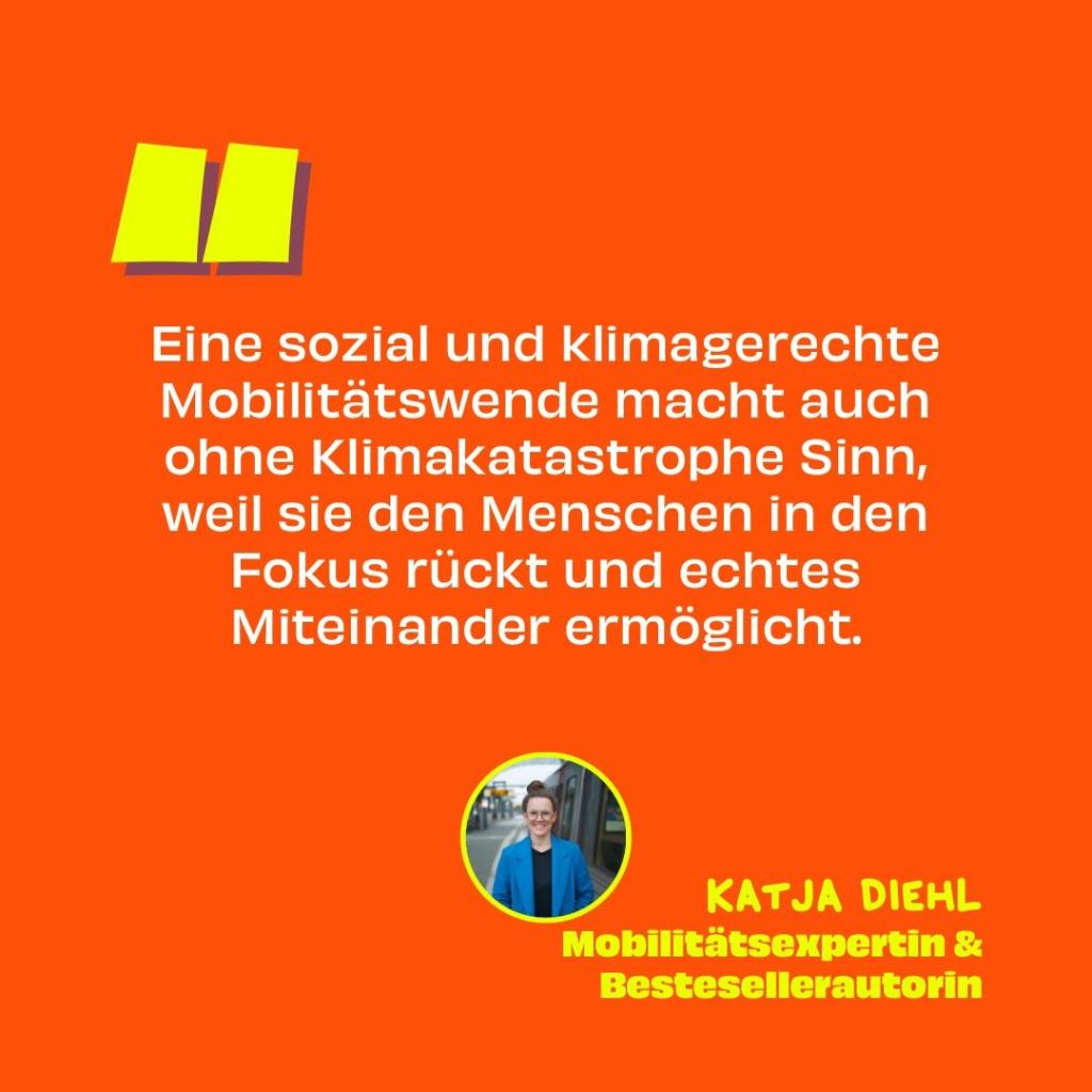 Zitatkachel von mir: Eine sozial und klimagerechte Mobilitätswende macht auch ohne Klimakatastrophe Sinn, weil sie den Menschen in den Fokus rückt und echtes Miteinander ermöglicht.
