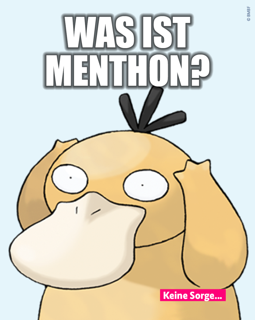 Auf dem Bild ist das Pokémon Enton zu sehen, wie es die Arme über den Kopf hält. Darüber steht die Frage: „Was ist MENTHON?“. Darunter steht: "Keine Sorge ..."