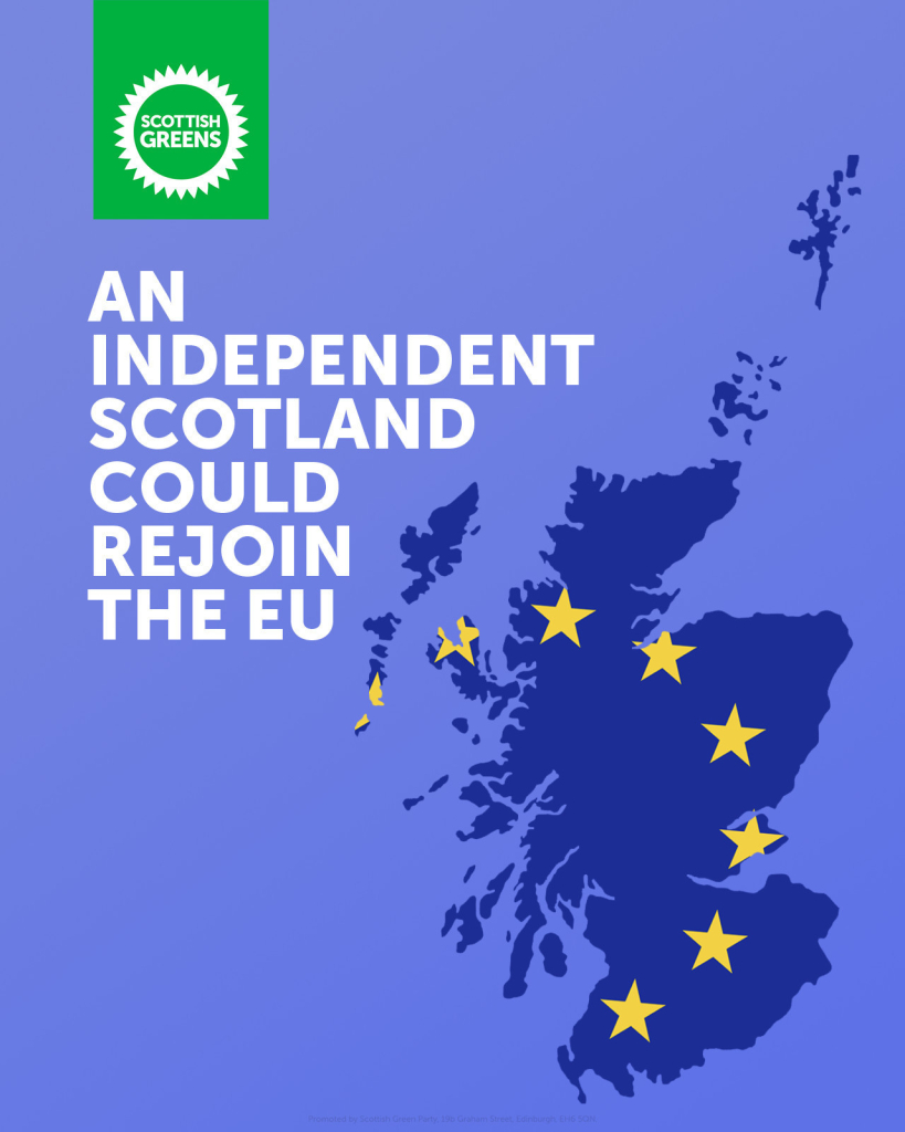 An Independent Scotland could rejoin the EU.

Scottish Greens.