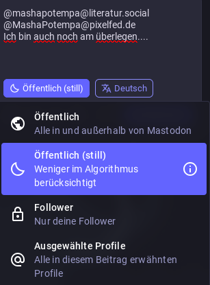 Bildschirmausschnitt aus dem aktuellen Post, wo ich einstellen kann, wie der sichtbar ist..
Hier aktiviert: Öffentlich (still)
Mit der Anmerkung: Weniger im Algorithmus berücksichtigt