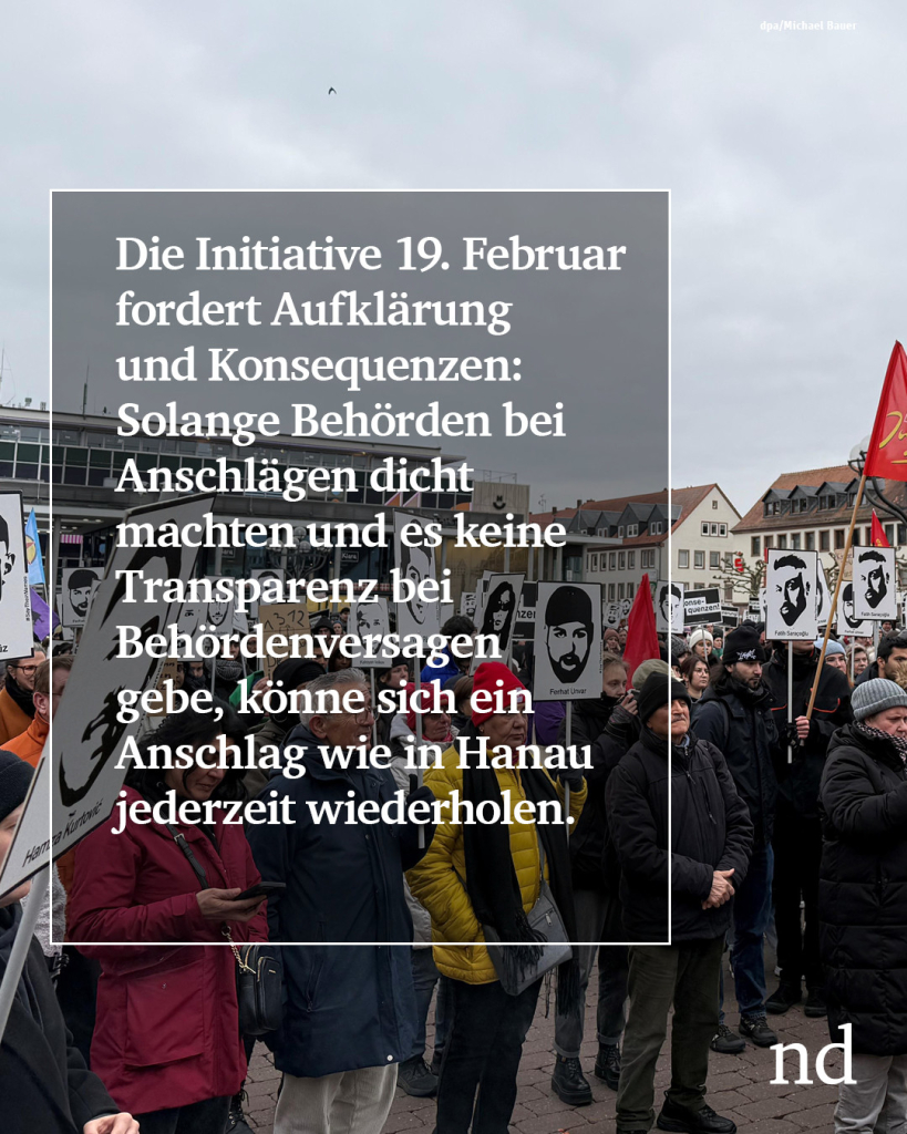 Die Initiative 19. Februar fordert Aufklärung und Konsequenzen: Solange die Behörden bei Anschlägen dicht machten und es keine Transparenz bei Behördenversagen gebe, könne sich ein Anschlag wie in Hanau jederzeit wiederholen.