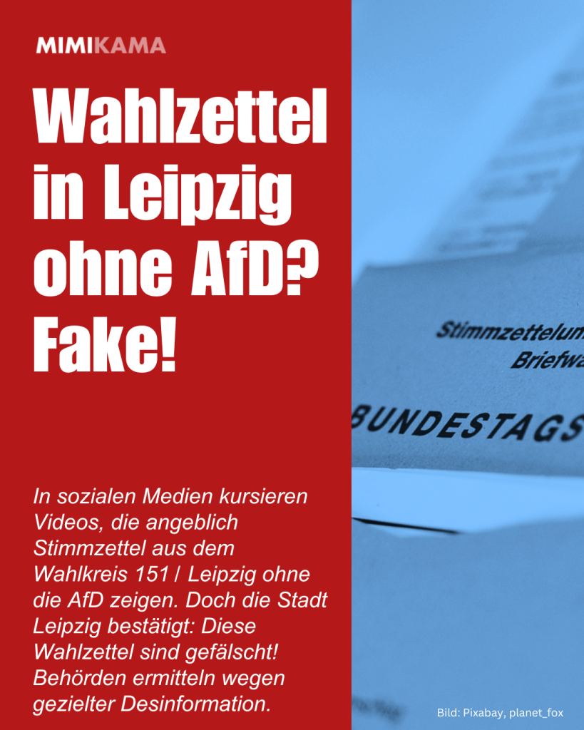 Wahlzettel in Leipzig ohne AfD? - Fake! In sozialen Medien kursieren Videos, die angeblich Stimmzettel aus dem Wahlkreis 151 / Leipzig ohne die AfD zeigen. Doch die Stadt Leipzig bestätigt: Diese Wahlzettel sind gefälscht! Behörden ermitteln wegen gezielter Desinformation.