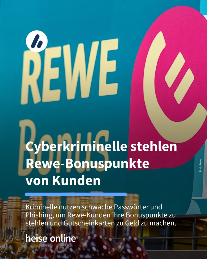 Das Bild zeigt ein Plakat auf dem die "Rewe-Bonusaktion" angepriesen wird. Im Bild steht: "Cyberkriminelle stehlen Rewe-Bonuspunkte von Kunden" dadrunter steht: "Kriminelle nutzen schwache Passwörter und Phishing, um Rewe-Kunden ihre Bonuspunkte zu stehlen und Gutscheinkarten zu Geld zu machen."