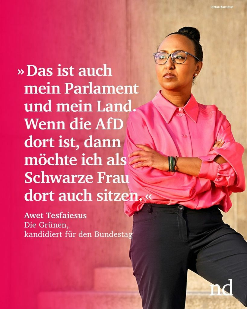 »Das ist auch mein Parlament und mein Land. Wenn die AfD dort ist, dann möchte ich als Schwarze Frau dort auch sitzen.«


Awet Tesfaiesus, Die Grünen, kandidiert für den Bundestag


