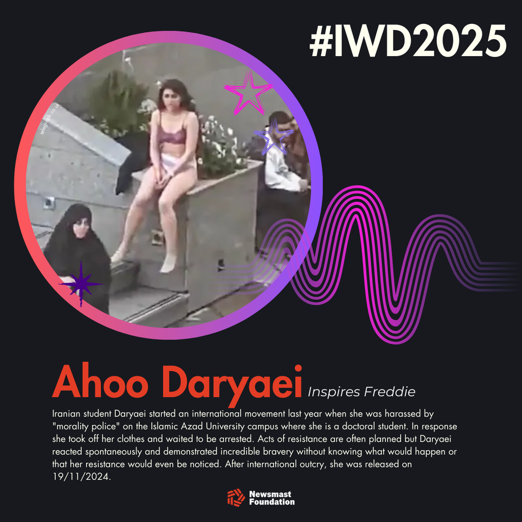 A graphic showing Ahoo Daryaei as an inspiration to Freddie. Copy: Iranian student Daryaei started an international movement last year when she was harassed by "morality police" on the Islamic Azad University campus where she is a doctoral student. In response she took off her clothes and waited to be arrested. Acts of resistance are often planned but Daryaei reacted spontaneously and demonstrated incredible bravery without knowing what would happen or that her resistance would even be noticed. After international outcry, she was released on 19/11/2024.