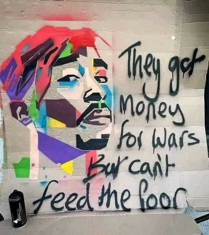 They got Money for for Wars Bur can't • Feed the poor