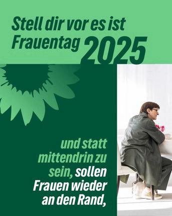 Stell dir vor es ist Frauentag 2025 und statt mittendrin zu sein, sollen Frauen wieder an den Rand,