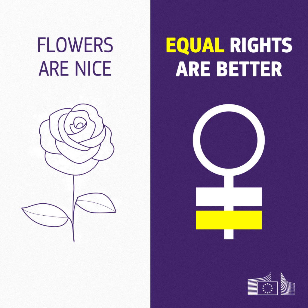 Graphic for International Women’s Day is divided into two halves. On the left, a white background features a simple line drawing of a rose with the text "FLOWERS ARE NICE" in purple uppercase letters. On the right, a purple background displays a bold white and yellow feminist symbol with the text "EQUAL RIGHTS ARE BETTER" in uppercase, with "EQUAL" highlighted in yellow. The European Commission logo is in the bottom right corner. 