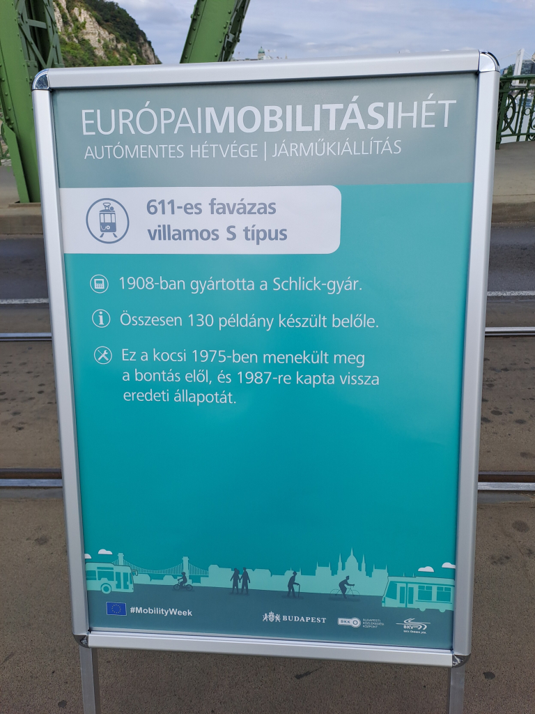 Billboard with info (translated from Hungarian)
European Week of Mobility
611 wood frame trame, type S
Manufactured in 1908 in the Schlick factory
Altogether 130 trams like this were made
This car was salvaged in 1975 and restored in 1987