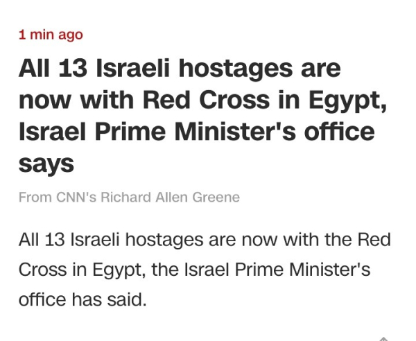 All 13 Israeli hostages are now with Red Cross in Egypt, Israel Prime Minister's office says

From CNN's Richard Allen Greene

All 13 Israeli hostages are now with the Red Cross in Egypt, the Israel Prime Minister's office has said.