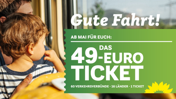 Auf dem Bild zu sehen ist ein Kind auf dem Schoss seines Vaters. Die beiden sitzen im Zug und blicken aus dem Fenster. Unten rechts steht: Gute Fahrt! Darunter auf grünem Hintergrund: Ab Mai für Euch: das 49€-Ticket. 60 Verkehrsbünde, 16 Länder, 1 Ticket.