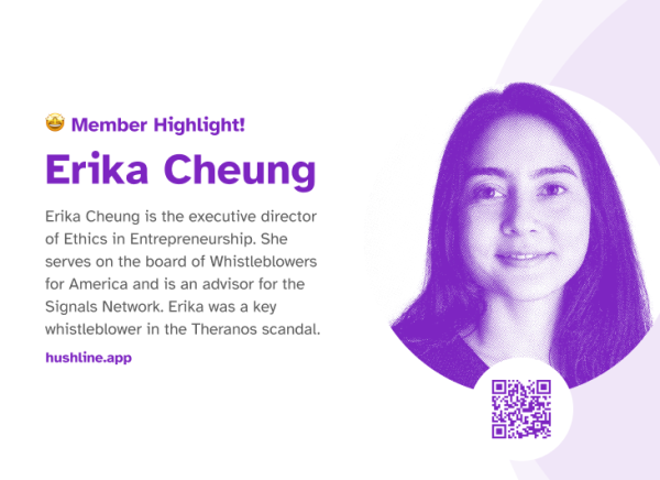 This graphic features Erika Cheung as a highlighted member, with her name, title, and a brief bio on the left side. It describes Erika as the executive director of Ethics in Entrepreneurship, a board member of Whistleblowers for America, and an advisor for the Signals Network. Her role as a whistleblower in the Theranos scandal is also noted. On the right, there is a black-and-white photo of Erika with a light purple overlay, set against a purple-and-white background. Below her photo is a QR code inside a white circle, and the website “hushline.app” appears in purple at the bottom left.