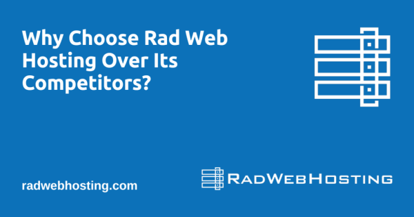 Why Choose Rad Web Hosting Over Its Competitors?