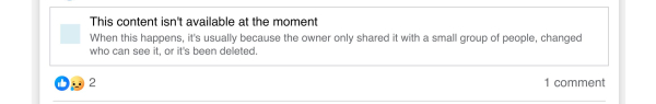 Facebook message saying: "This content isn't available at the moment When this happens, it's usually because the owner only shared it with a small group of people, changed who can see it, or it's been deleted."