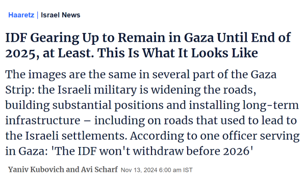 Screenshot of a Haaretz article with the headline "IDF Gearing Up to Remain in Gaza Until End of 2025, at Least. This Is What It Looks Like" and the subheading "The images are the same in several part of the Gaza Strip: the Israeli military is widening the roads, building substantial positions and installing long-term infrastructure – including on roads that used to lead to the Israeli settlements. According to one officer serving in Gaza: 'The IDF won't withdraw before 2026'"