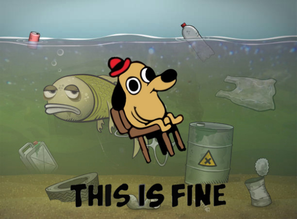 A cartoon dog sitting in a chair. The dog is tan with black ears, and wearing a red hat. Below the dog are the words, "This is fine". In the background is polluted gray-green-brown water with dying fish, pollution and cans of toxic waste.