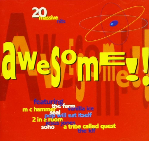 The cover art for the Awesome vol 1 compilation: "20 massive hits featuring The Farm, Vanilla Ice, MC Hammer, Seal, Pop Will Eat Itself, 2 In A Room, Jesus Jones, Soho, A Tribe Called Quest and the KLF" 