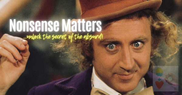 Branded art for my free weekly newsletter. Background is a movie still from Willy Wonka and the Chocolate Factory depicting Gene Wilder. His eyes contain a mixture of glee, intelligence and insanity. Headline: Nonsense Matters. Subhead: …unlock the secret of the absurd!