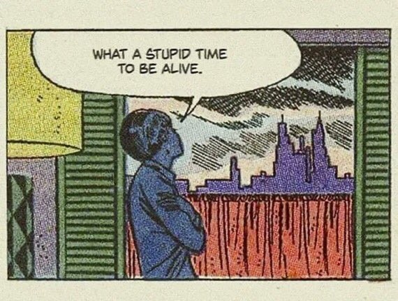 A comic strip panel showing a person looking through a window at a backlit city skyline. Scattered clouds fill the sky. A speech bubble reads, "What a stupid time to be alive."