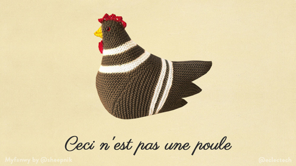 Satirical recreation of René Magritte's famous painting.  Against a sand-coloured background, Myfanwy the emotional support chicken is situated in the centre of the image, with the accompanying text:
Ceci n'est pas une poule