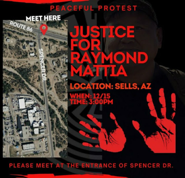 Text reads: "Peaceful Protest
Justice for Raymond Mattia
Location: Sells, AZ
When: 12/15
Time: 3:00PM
Please meet at the entrance of Spencer Dr."

Two red hands are prominent in the image.

There is also a map of the protest location: Near the intersection of Route 86 and Spencer Drive.