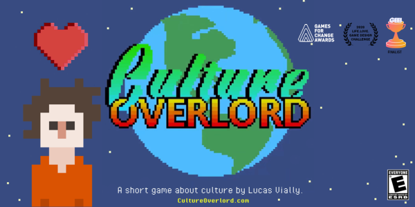 A marketing graphic for the game 'Culture Overlord' shows a background of dark blue sky with stars. In the center, the planet Earth is covered by a stylized "Culture Overlord."

On the left, is the pixel-character protagonist of the game, Dan. Dan has a pixelated heart above his head.

On the right, are three award laurels:
- Games for Change Awards
- 2020 Life.Love. Game Design Challenge
- GEE! Finalist

In the bottom-right corner is the ESRB symbol for E for Everyone.

Bottom center:
"A short game about culture by Lucas Vially."  

"CultureOverlord.com"
