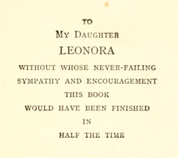 To my daughter Leonora 
without whose never-failing sympathy and encouragement this book would have been finished in half the time.