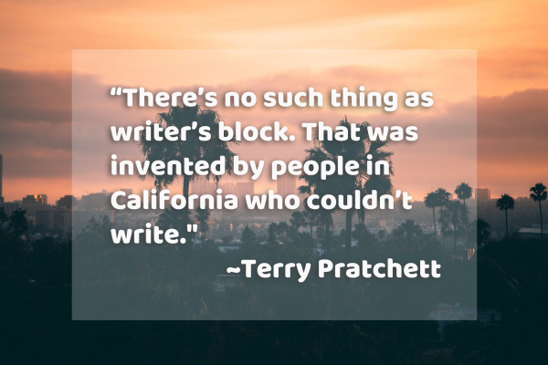 image of palm trees with quote:
"there's no such thing as writer's block. That was invented by people in California who couldn't write." ~Terry Pratchett