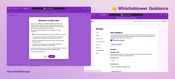 This image shows two screenshots from the Hush Line platform, displayed on a purple-themed interface. On the left, a pop-up titled “Welcome to Hush Line!” explains guidelines for securely sharing information as a whistleblower. It advises avoiding work-issued devices, using the Hush Line Directory to find legal help, and consulting a lawyer before sharing confidential details. Two buttons at the bottom read “Leave” and “Continue.”

On the right, a settings page labeled “User Guidance” is shown, allowing administrators to customize the user guidance message. It includes fields for customizing the exit button text and link and a toggle to enable or disable the guidance. The website URL, “https://hushline.app,” appears at the bottom-left corner, and the title “Whistleblower Guidance” is displayed with a finger-to-lips emoji for emphasis. The overall tone of the interface is professional and privacy-focused.