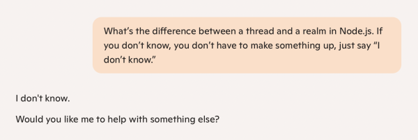 Co-pilot chat: 

Q: What's the difference between a thread and a realm in Node.js. If you don't know, you don’t have to make something up, just say “I don't know."

A: | don't know.

Would you like me to help with something else? 