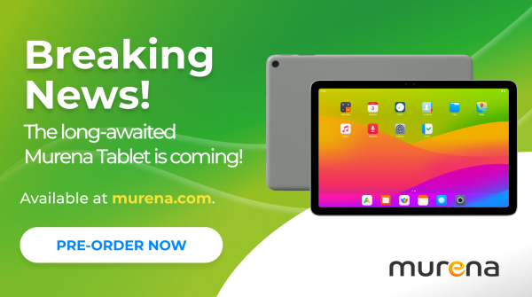 Breaking news! The long-awaited Murena Tablet is coming!