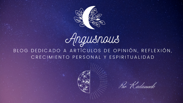 Banner con fondo de un cielo nocturno estrellado en tonos fríos violáceos con adornos de tínte místico del blog Angusnous dedicado a artículos de opinión, reflexión, crecimiento personal y espiritual.